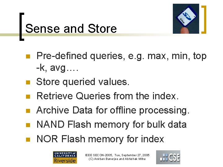 Sense and Store n n n Pre-defined queries, e. g. max, min, top -k,