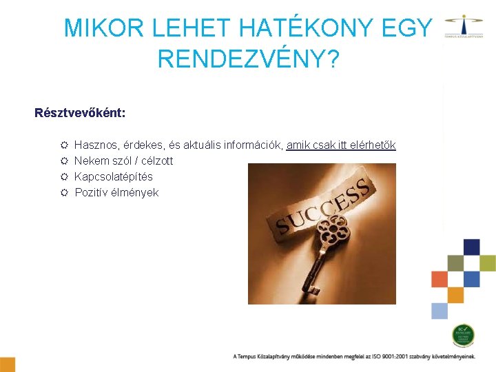 MIKOR LEHET HATÉKONY EGY RENDEZVÉNY? Résztvevőként: Hasznos, érdekes, és aktuális információk, amik csak itt