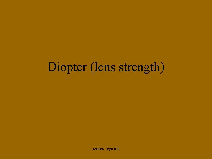 Diopter (lens strength) senses - eye ear 