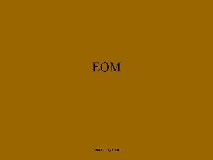 EOM senses - eye ear 