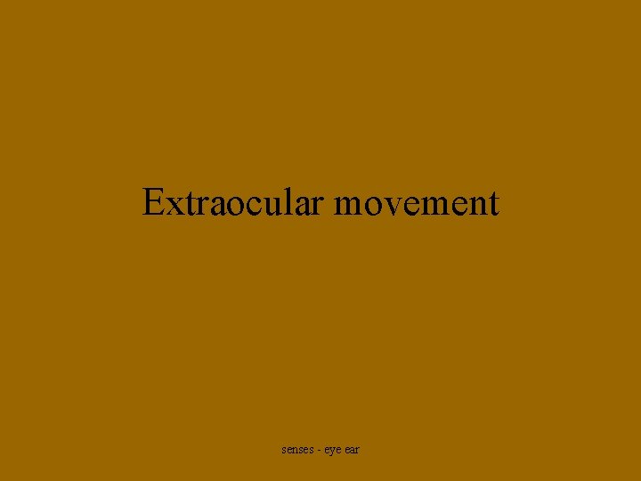 Extraocular movement senses - eye ear 