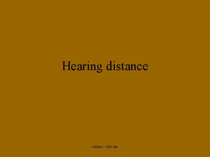 Hearing distance senses - eye ear 