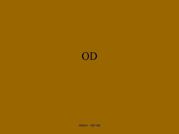 OD senses - eye ear 