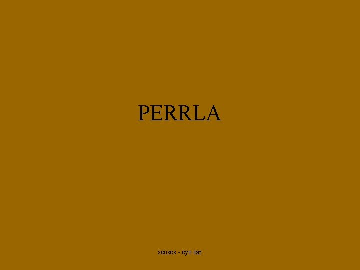 PERRLA senses - eye ear 