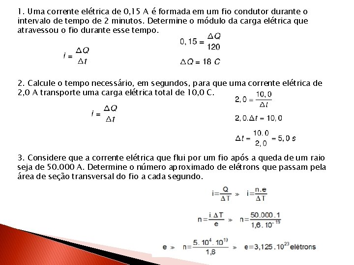 1. Uma corrente elétrica de 0, 15 A é formada em um fio condutor