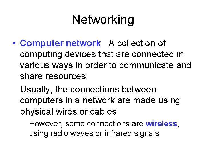 Networking • Computer network A collection of computing devices that are connected in various