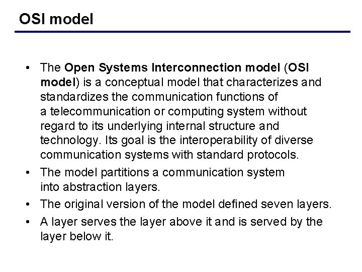 OSI model • The Open Systems Interconnection model (OSI model) is a conceptual model