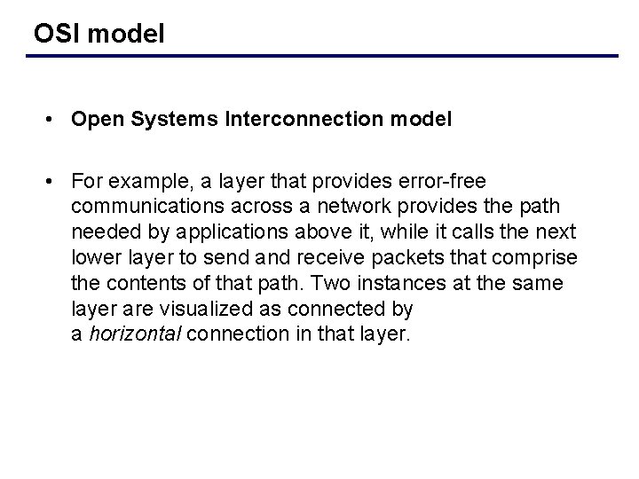 OSI model • Open Systems Interconnection model • For example, a layer that provides