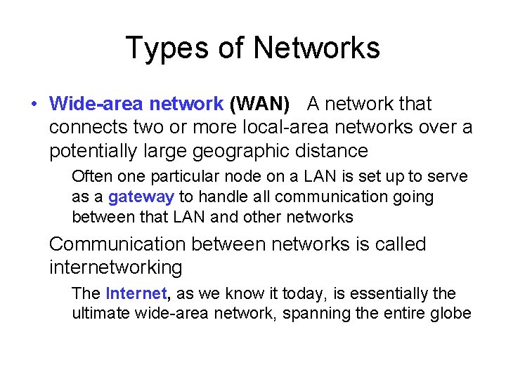 Types of Networks • Wide-area network (WAN) A network that connects two or more