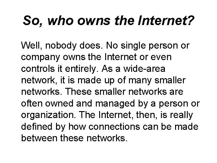 So, who owns the Internet? Well, nobody does. No single person or company owns