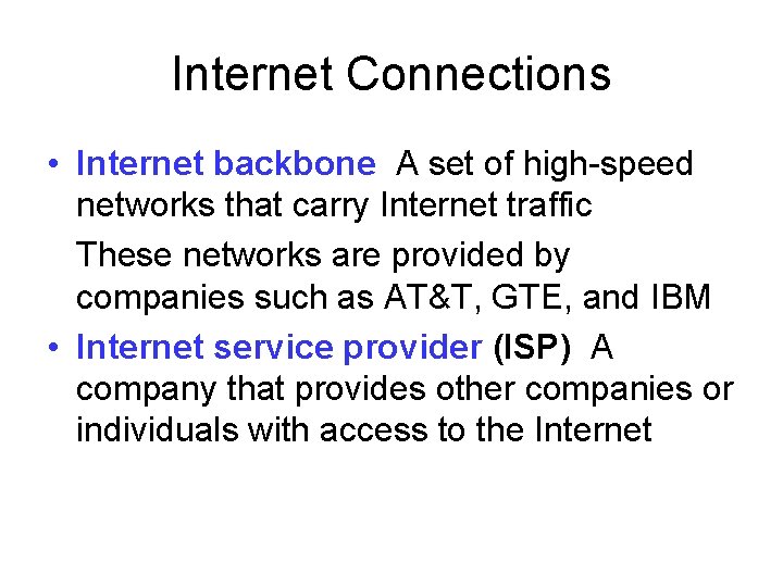 Internet Connections • Internet backbone A set of high-speed networks that carry Internet traffic