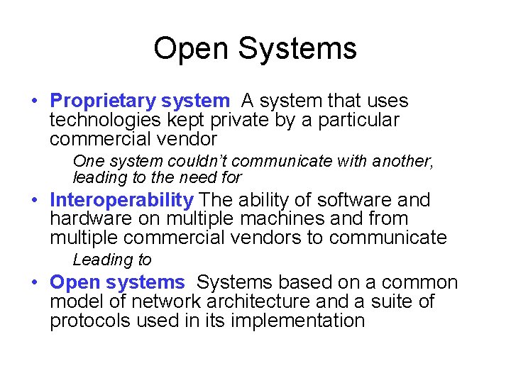 Open Systems • Proprietary system A system that uses technologies kept private by a