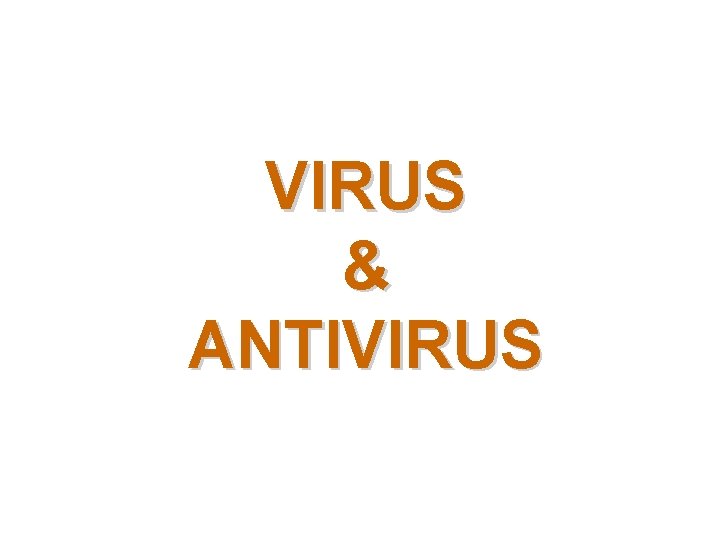 VIRUS & ANTIVIRUS 