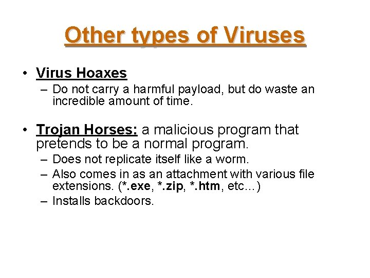 Other types of Viruses • Virus Hoaxes – Do not carry a harmful payload,
