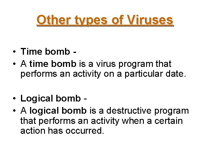 Other types of Viruses • Time bomb • A time bomb is a virus