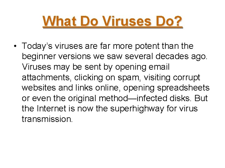 What Do Viruses Do? • Today’s viruses are far more potent than the beginner