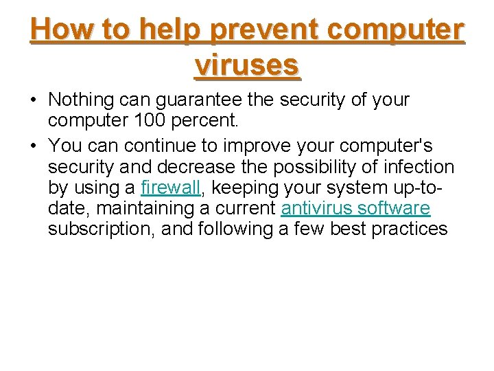 How to help prevent computer viruses • Nothing can guarantee the security of your