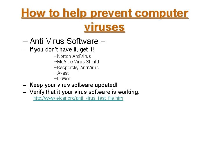 How to help prevent computer viruses – Anti Virus Software – – If you