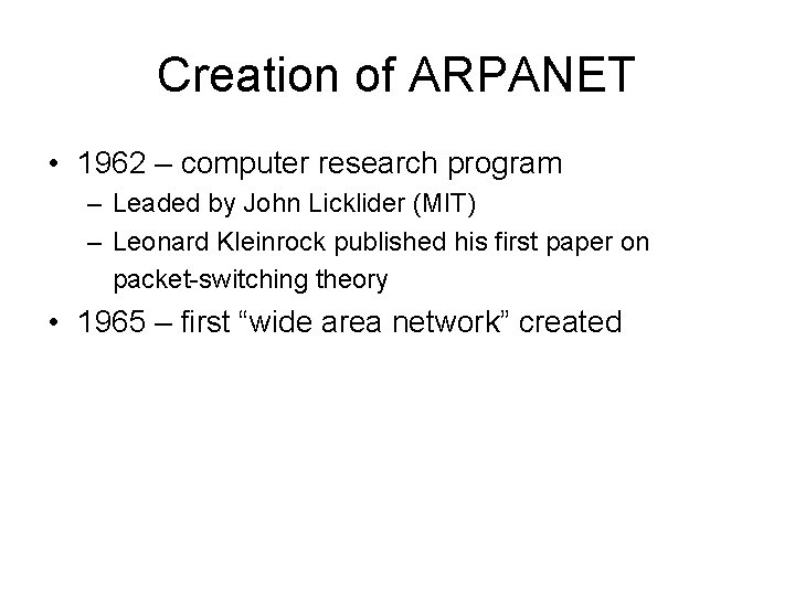 Creation of ARPANET • 1962 – computer research program – Leaded by John Licklider