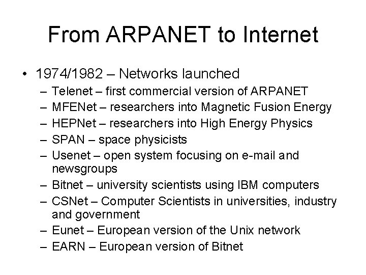 From ARPANET to Internet • 1974/1982 – Networks launched – – – – –