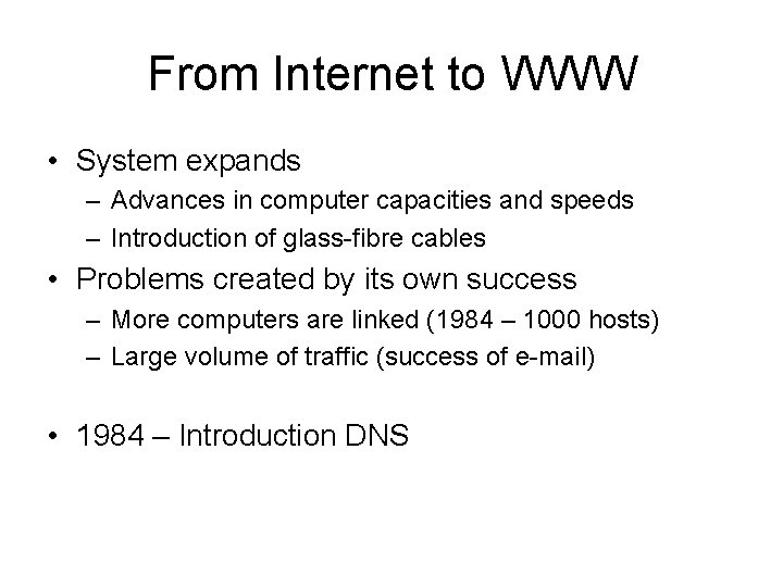 From Internet to WWW • System expands – Advances in computer capacities and speeds