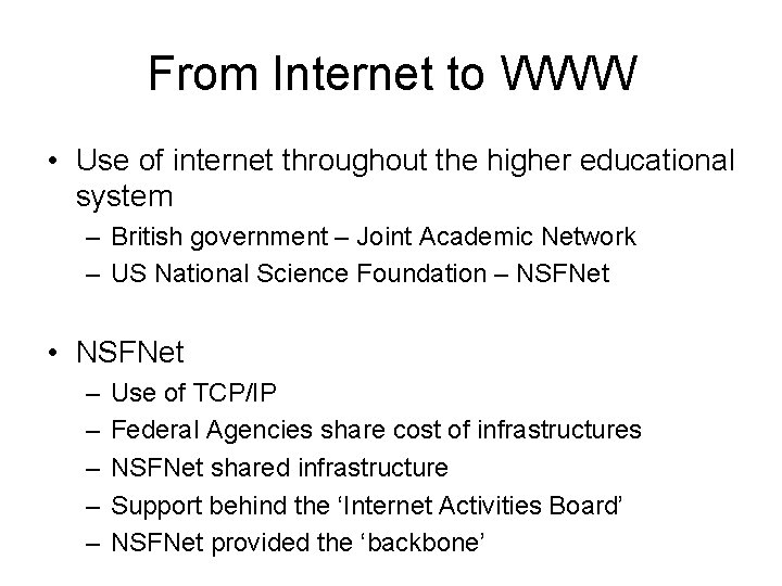 From Internet to WWW • Use of internet throughout the higher educational system –