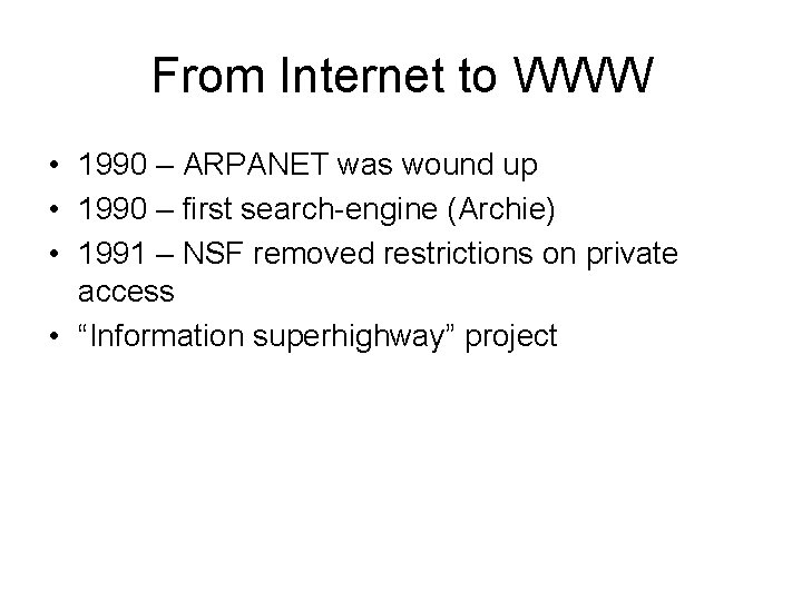 From Internet to WWW • 1990 – ARPANET was wound up • 1990 –