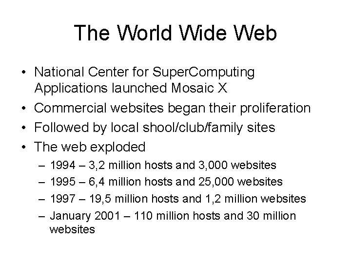 The World Wide Web • National Center for Super. Computing Applications launched Mosaic X