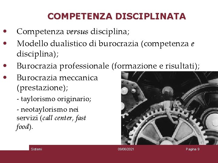 COMPETENZA DISCIPLINATA • • Competenza versus disciplina; Modello dualistico di burocrazia (competenza e disciplina);