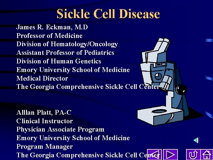 Sickle Cell Disease James R. Eckman, M. D Professor of Medicine Division of Hematology/Oncology