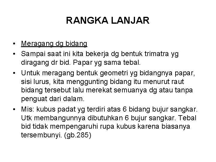 RANGKA LANJAR • Meragang dg bidang • Sampai saat ini kita bekerja dg bentuk