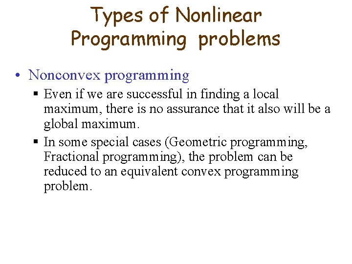 Types of Nonlinear Programming problems • Nonconvex programming § Even if we are successful