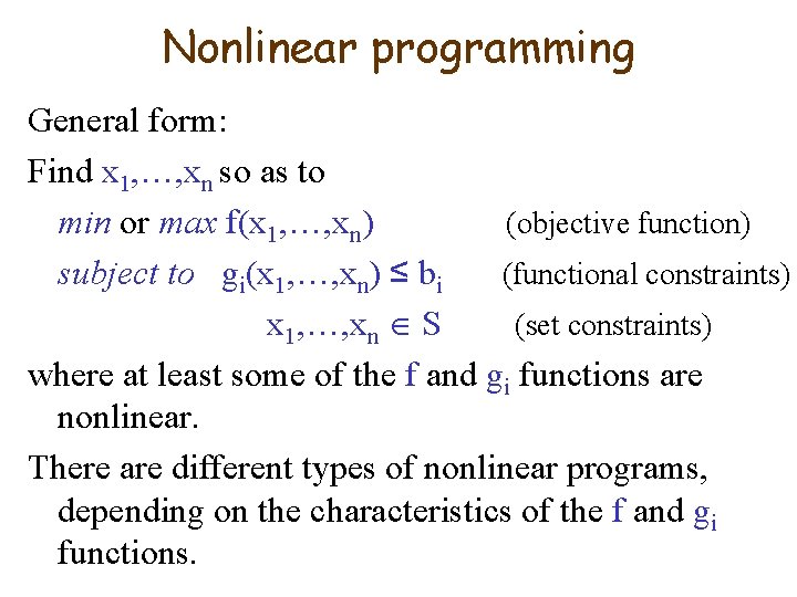 Nonlinear programming General form: Find x 1, …, xn so as to min or