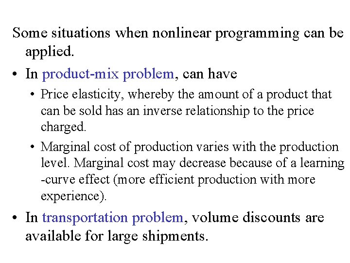 Some situations when nonlinear programming can be applied. • In product-mix problem, can have