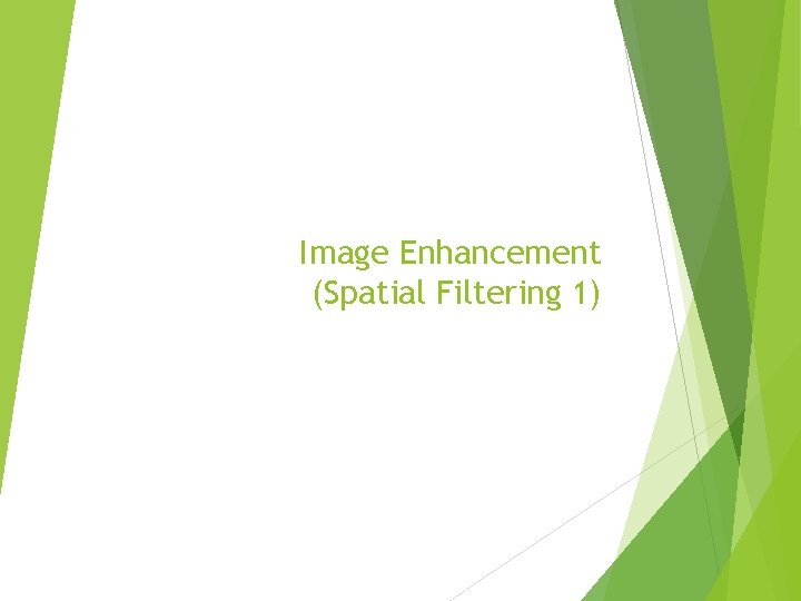 Image Enhancement (Spatial Filtering 1) 