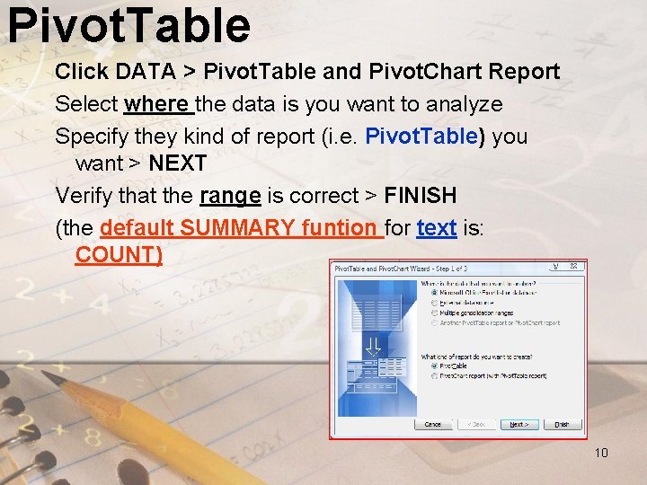 Pivot. Table Click DATA > Pivot. Table and Pivot. Chart Report Select where the