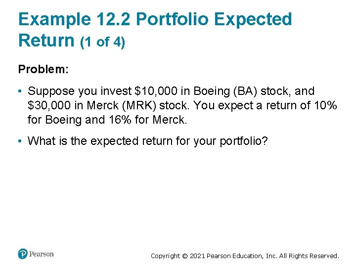 Example 12. 2 Portfolio Expected Return (1 of 4) Problem: • Suppose you invest