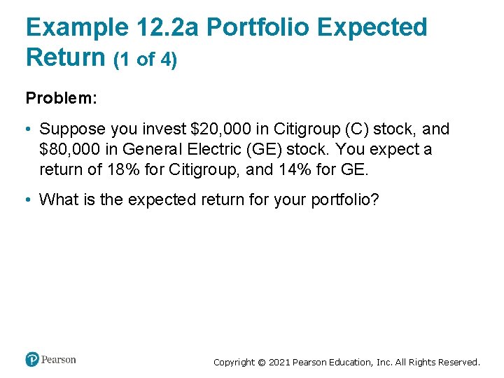 Example 12. 2 a Portfolio Expected Return (1 of 4) Problem: • Suppose you