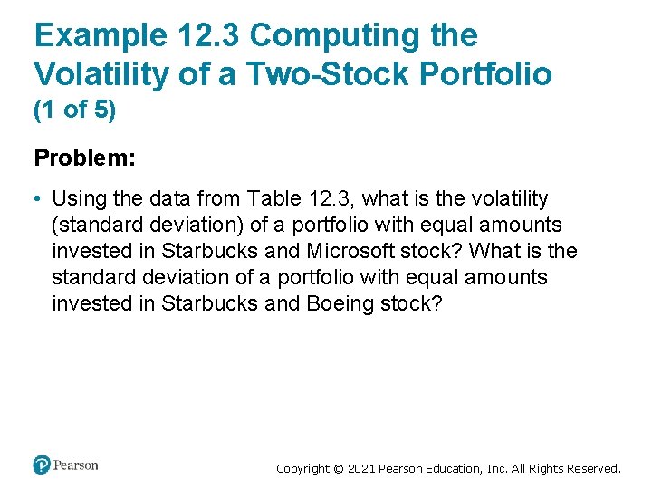 Example 12. 3 Computing the Volatility of a Two-Stock Portfolio (1 of 5) Problem: