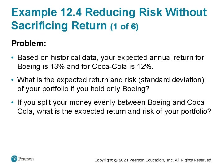 Example 12. 4 Reducing Risk Without Sacrificing Return (1 of 6) Problem: • Based