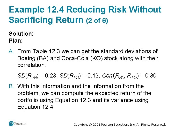 Example 12. 4 Reducing Risk Without Sacrificing Return (2 of 6) Solution: Plan: A.