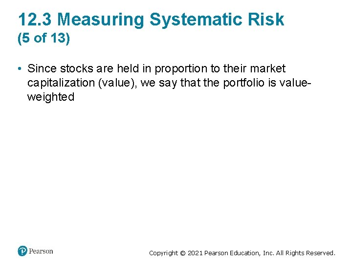 12. 3 Measuring Systematic Risk (5 of 13) • Since stocks are held in