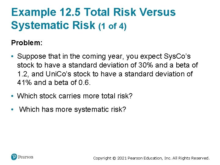 Example 12. 5 Total Risk Versus Systematic Risk (1 of 4) Problem: • Suppose