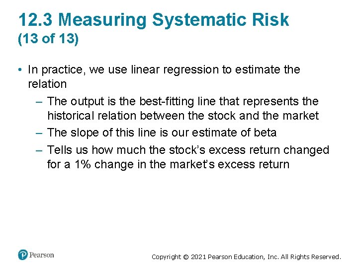12. 3 Measuring Systematic Risk (13 of 13) • In practice, we use linear