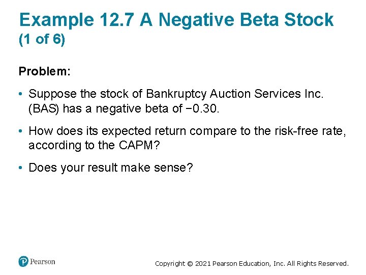 Example 12. 7 A Negative Beta Stock (1 of 6) Problem: • Suppose the