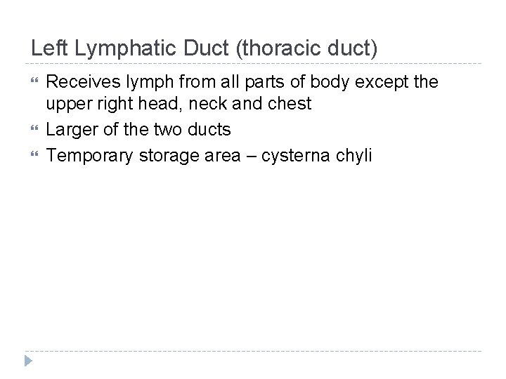 Left Lymphatic Duct (thoracic duct) Receives lymph from all parts of body except the