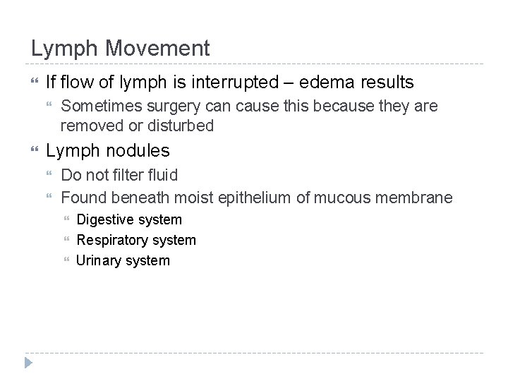 Lymph Movement If flow of lymph is interrupted – edema results Sometimes surgery can