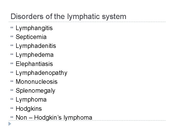 Disorders of the lymphatic system Lymphangitis Septicemia Lymphadenitis Lymphedema Elephantiasis Lymphadenopathy Mononucleosis Splenomegaly Lymphoma