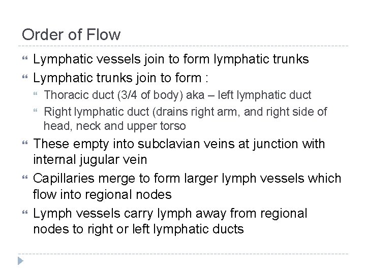 Order of Flow Lymphatic vessels join to form lymphatic trunks Lymphatic trunks join to