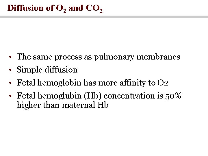 Diffusion of O 2 and CO 2 • The same process as pulmonary membranes